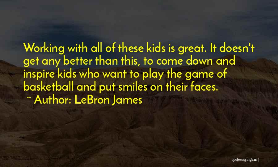 Smiles On Faces Quotes By LeBron James