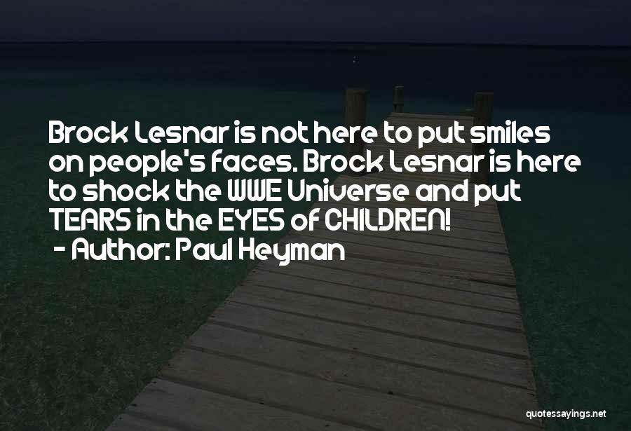 Smiles On Faces Quotes By Paul Heyman