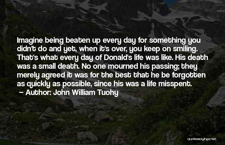 Smiling And Life Quotes By John William Tuohy