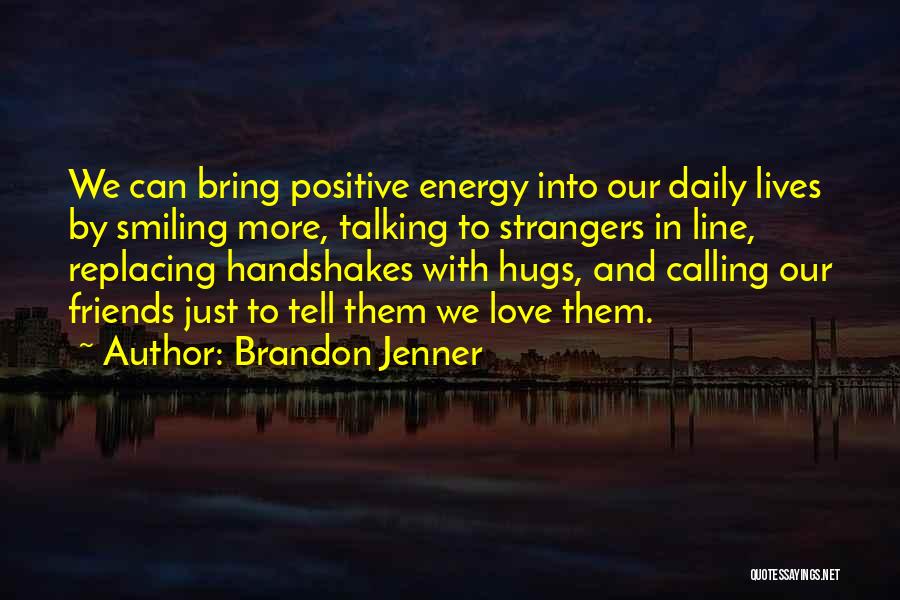 Smiling And Love Quotes By Brandon Jenner