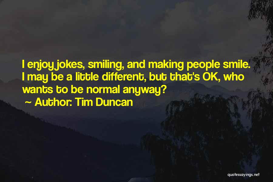 Smiling Anyway Quotes By Tim Duncan