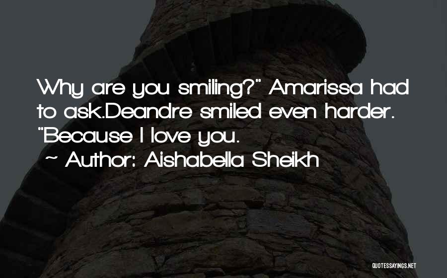 Smiling Because Of Someone Quotes By Aishabella Sheikh