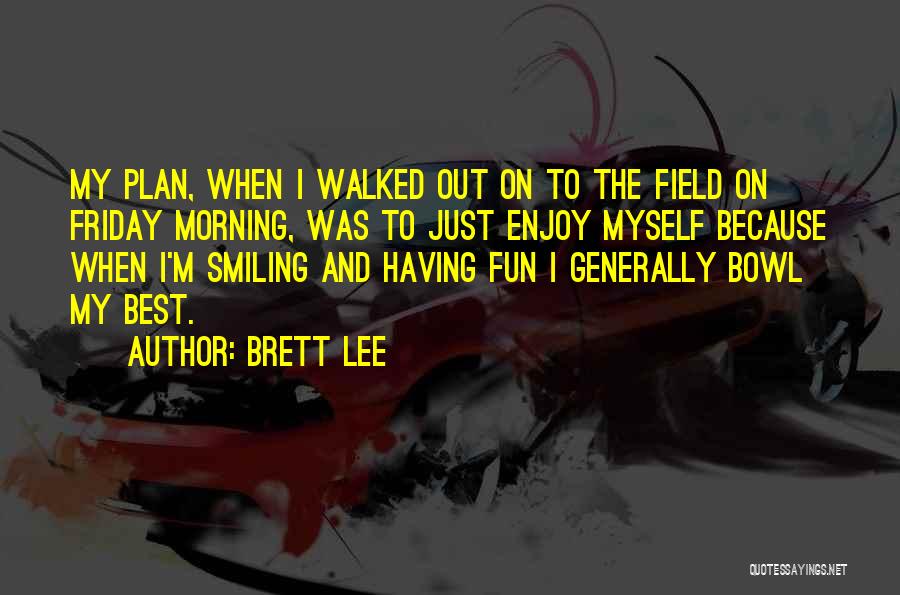 Smiling Because Of Someone Quotes By Brett Lee