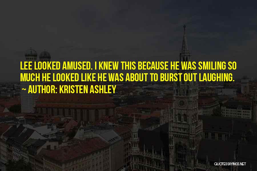 Smiling Because Of Someone Quotes By Kristen Ashley