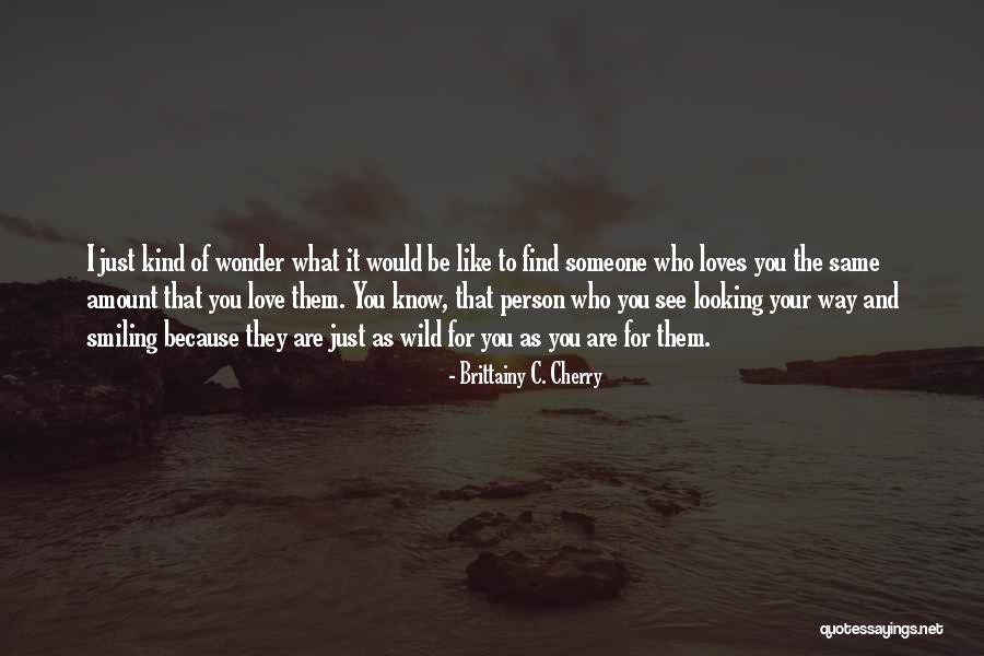 Smiling Because Of You Quotes By Brittainy C. Cherry Smiling Because Of You Quotes By Brittainy C. Cherry