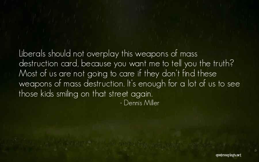 Smiling Because Of You Quotes By Dennis Miller Smiling Because Of You Quotes By Dennis Miller