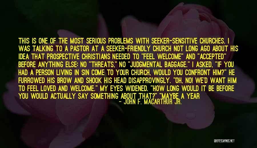 Smiling Because Of You Quotes By John F. MacArthur Jr. Smiling Because Of You Quotes By John F. MacArthur Jr.
