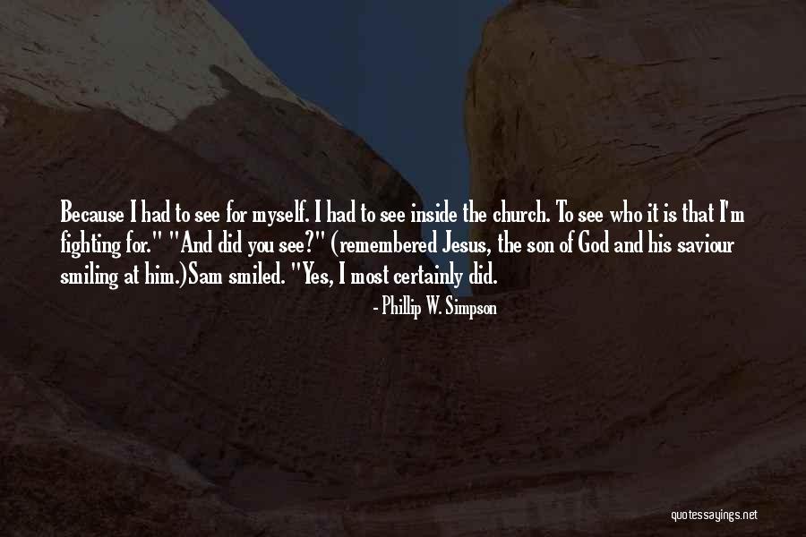 Smiling Because Of You Quotes By Phillip W. Simpson Smiling Because Of You Quotes By Phillip W. Simpson