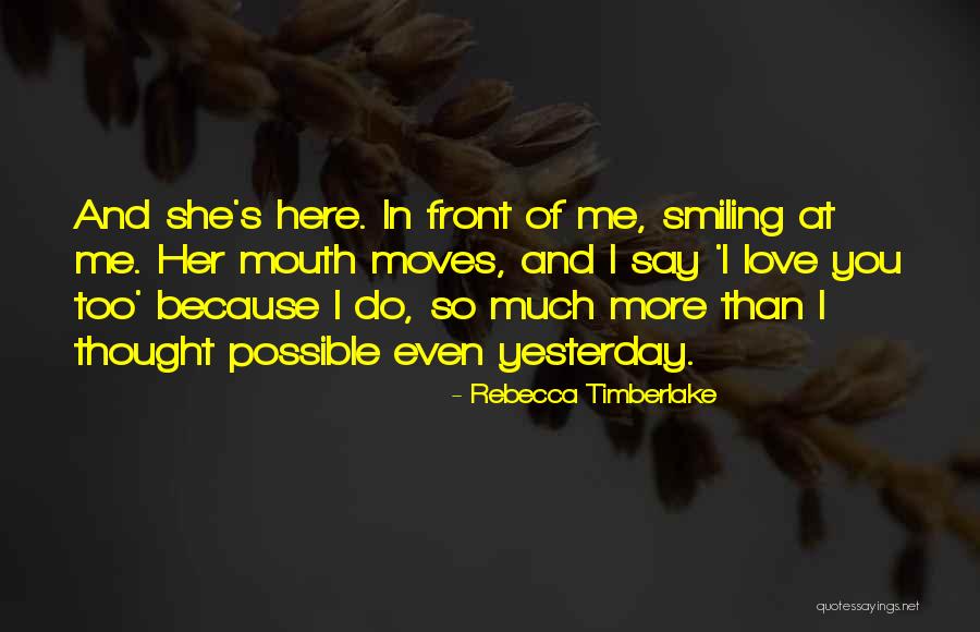 Smiling Because Of You Quotes By Rebecca Timberlake