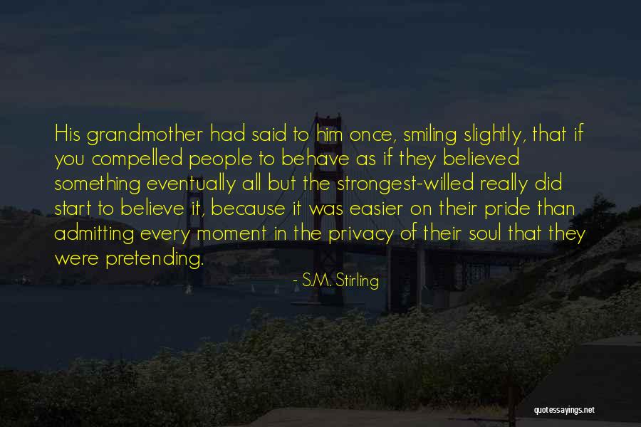 Smiling Because Of You Quotes By S.M. Stirling