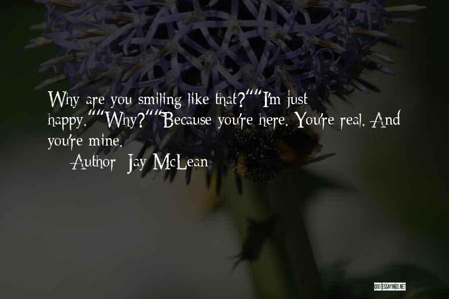 Smiling Because You're Happy Quotes By Jay McLean