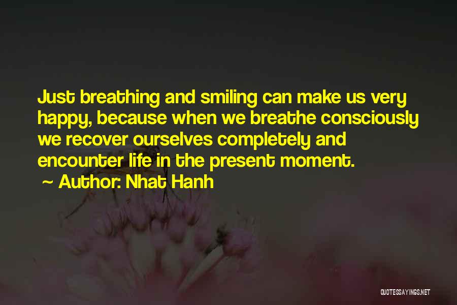 Smiling Because You're Happy Quotes By Nhat Hanh