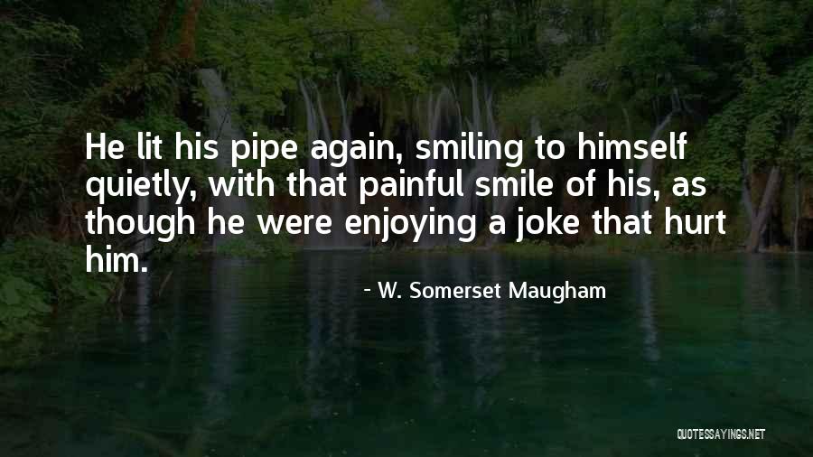 Smiling But Hurt Quotes By W. Somerset Maugham Smiling But Hurt Quotes By W. Somerset Maugham