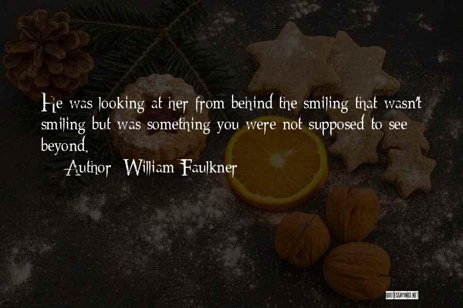 Smiling But Quotes By William Faulkner