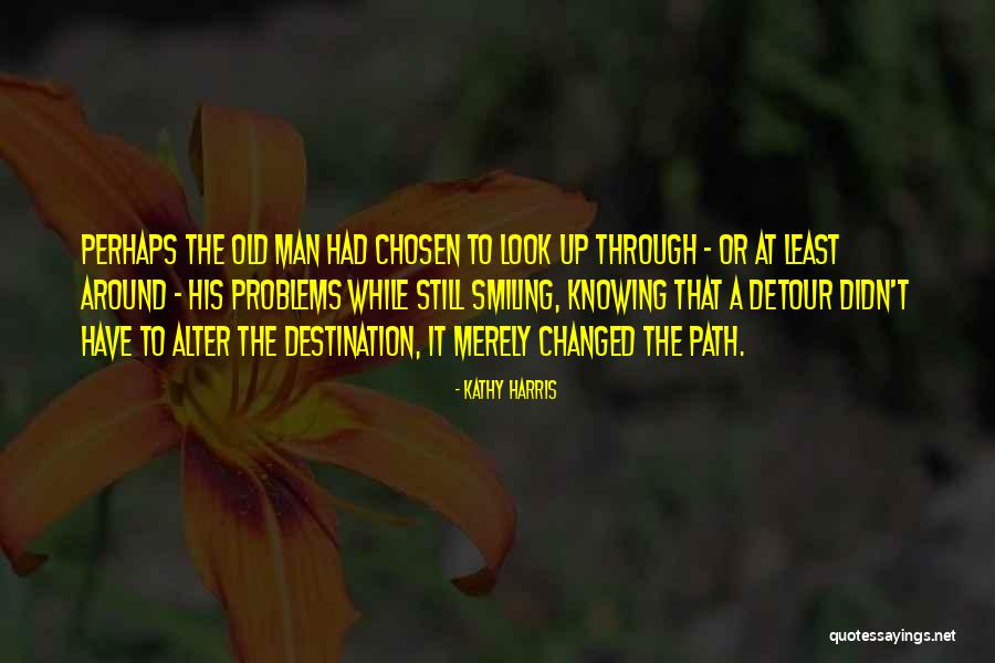 Smiling Even With Problems Quotes By Kathy Harris Smiling Even With Problems Quotes By Kathy Harris