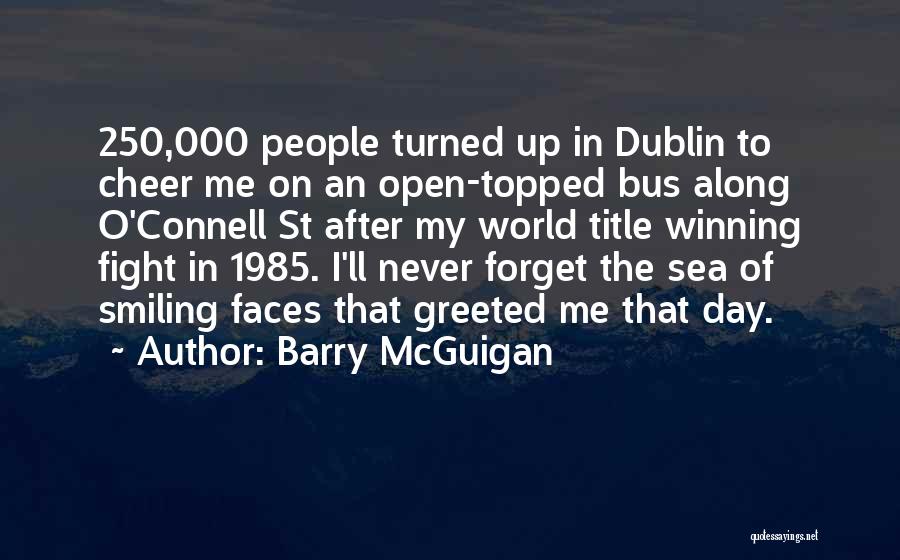 Smiling Faces Quotes By Barry McGuigan
