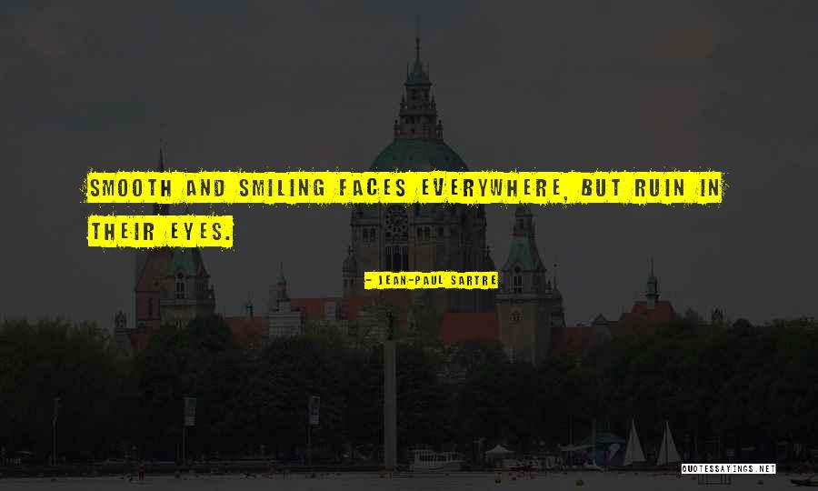 Smiling Faces Quotes By Jean-Paul Sartre Smiling Faces Quotes By Jean-Paul Sartre