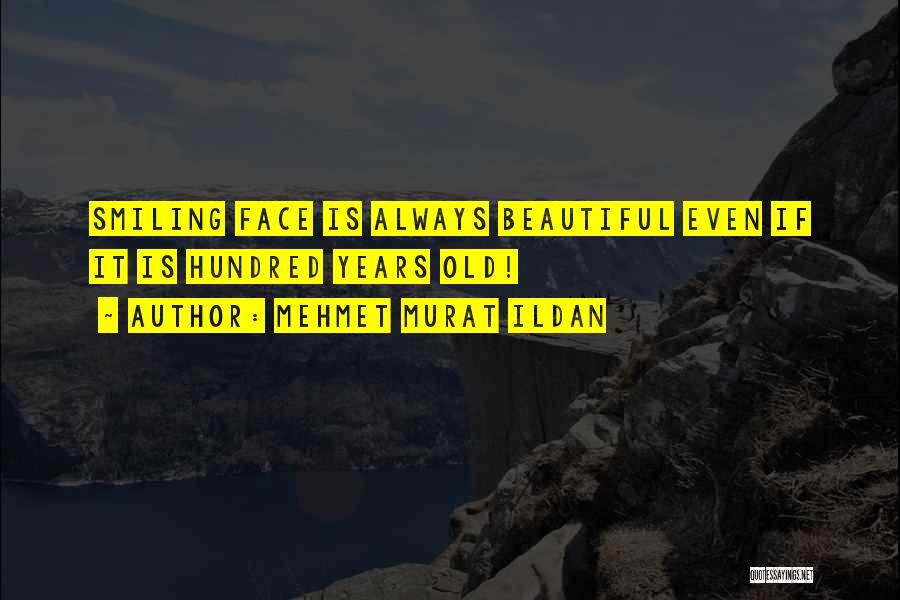 Smiling Faces Quotes By Mehmet Murat Ildan