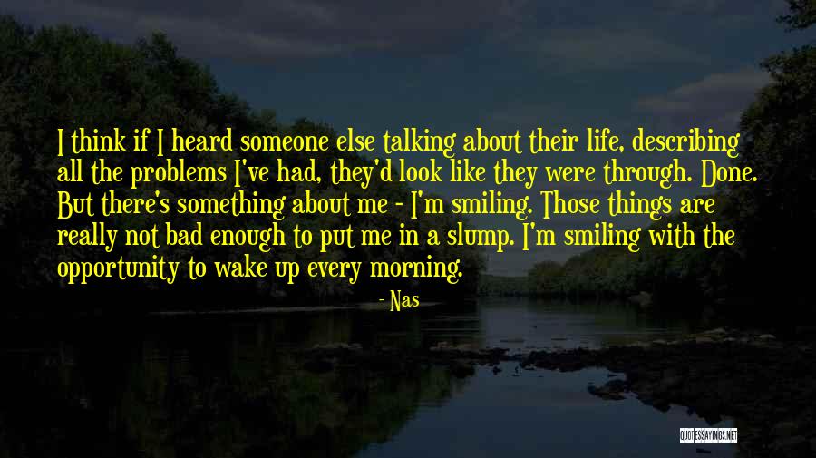 Smiling Life Quotes By Nas Smiling Life Quotes By Nas