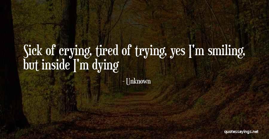 Smiling Outside But Dying Inside Quotes By Unknown