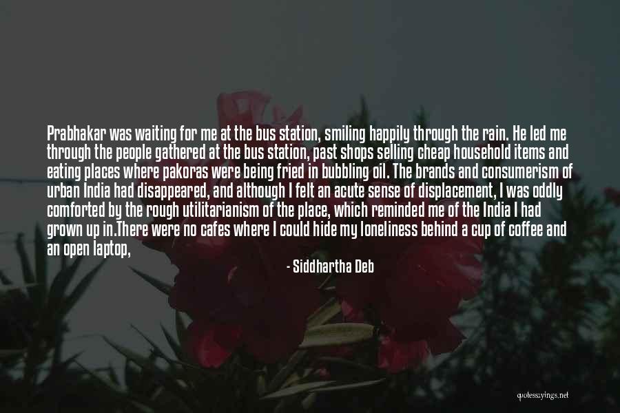 Smiling Through Life Quotes By Siddhartha Deb