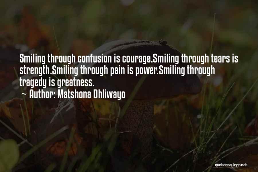 Smiling Through The Tears Quotes By Matshona Dhliwayo