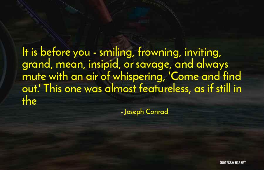 Smiling Vs Frowning Quotes By Joseph Conrad Smiling Vs Frowning Quotes By Joseph Conrad