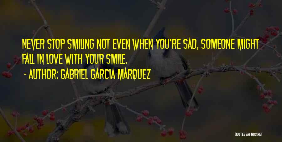 Smiling When You Are Sad Quotes By Gabriel Garcia Marquez