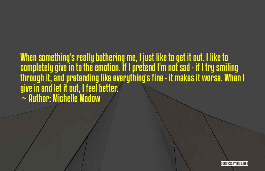 Smiling When You Feel Like Crying Quotes By Michelle Madow