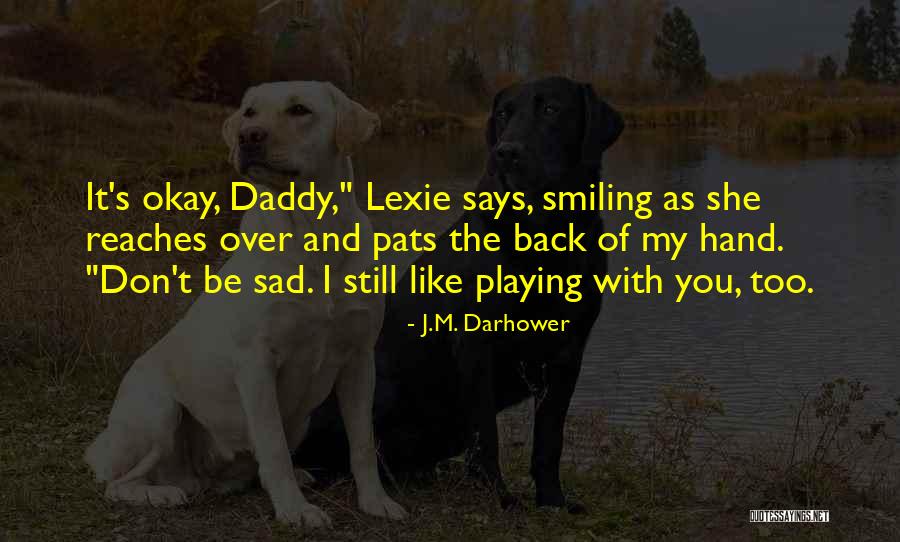 Smiling When You're Sad Quotes By J.M. Darhower