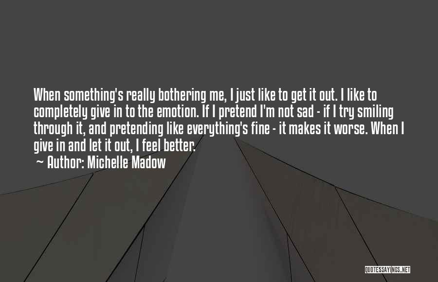 Smiling When You're Sad Quotes By Michelle Madow