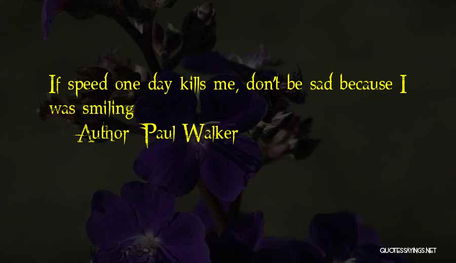 Smiling When You're Sad Quotes By Paul Walker