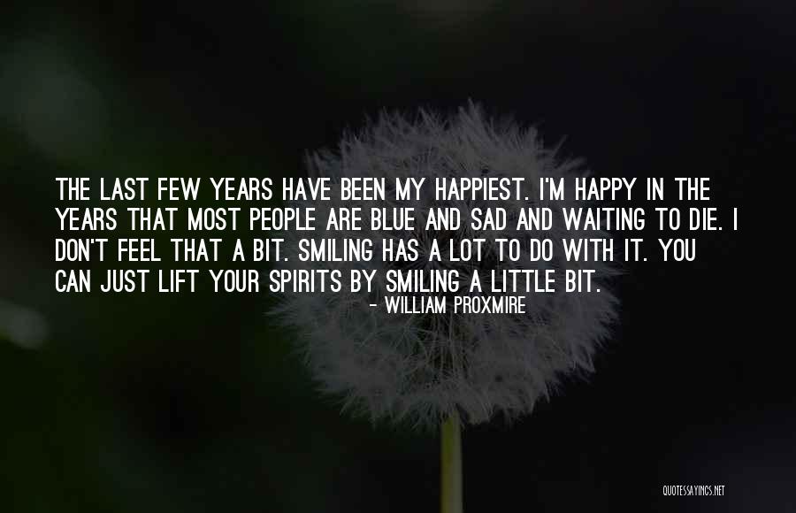 Smiling When You're Sad Quotes By William Proxmire