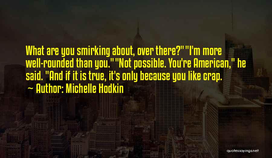 Smirking Quotes By Michelle Hodkin