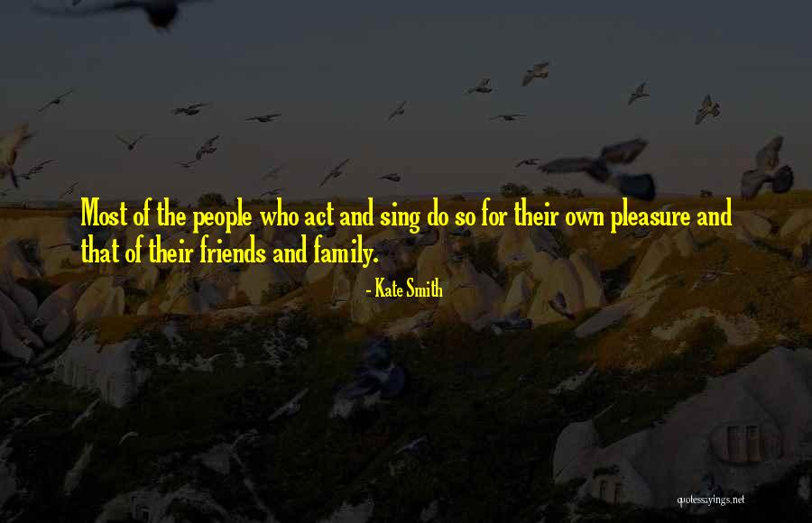 Smith Family Quotes By Kate Smith Smith Family Quotes By Kate Smith