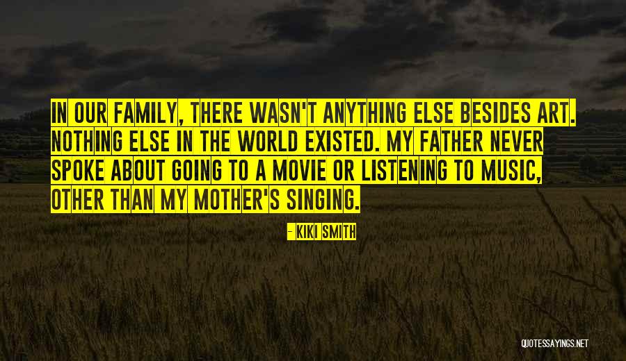 Smith Family Quotes By Kiki Smith Smith Family Quotes By Kiki Smith