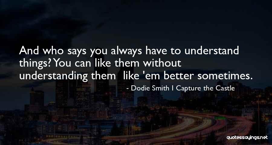 Smith More Castle Quotes By Dodie Smith I Capture The Castle Smith More Castle Quotes By Dodie Smith I Capture The Castle