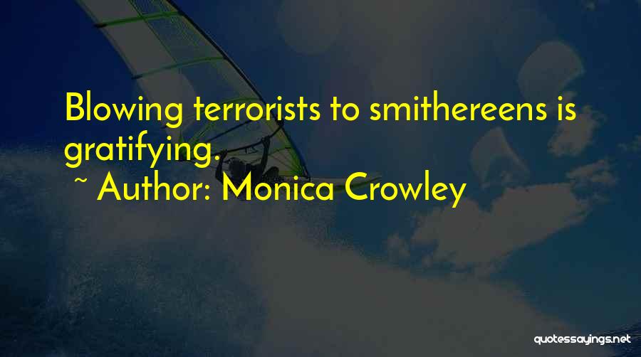 Smithereens Quotes By Monica Crowley
