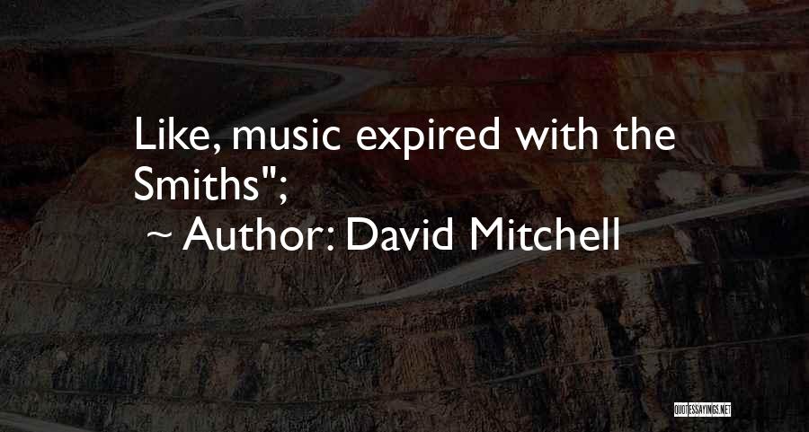 Smiths Quotes By David Mitchell