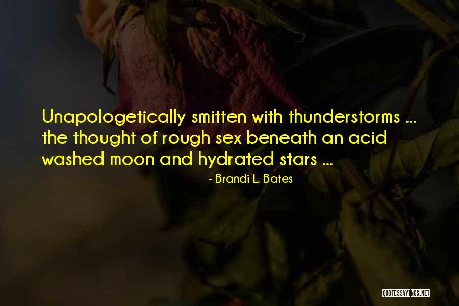 Smitten Love Quotes By Brandi L. Bates Smitten Love Quotes By Brandi L. Bates