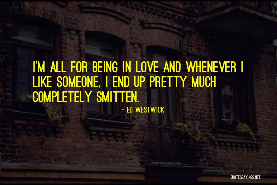 Smitten Love Quotes By Ed Westwick