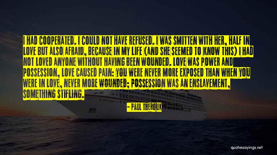 Smitten Love Quotes By Paul Theroux Smitten Love Quotes By Paul Theroux