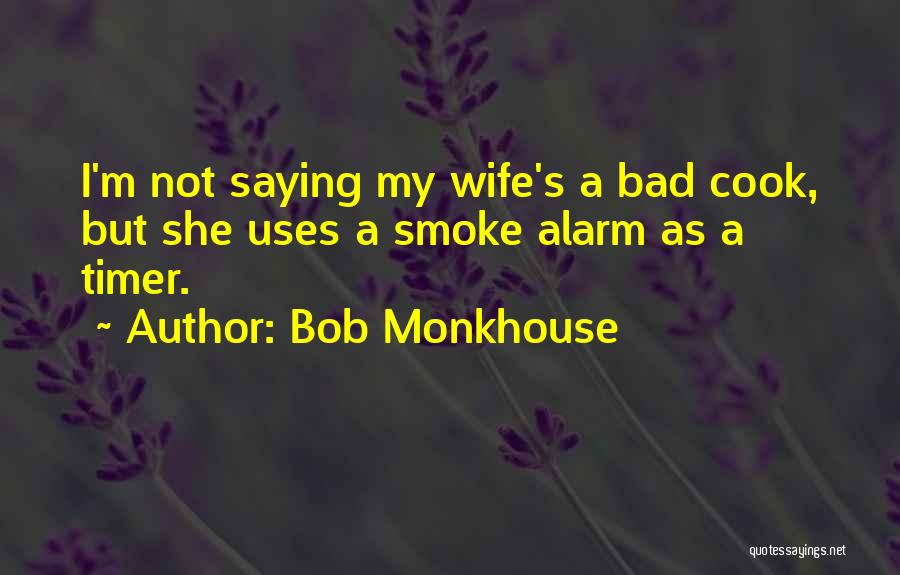 Smoke Alarm Quotes By Bob Monkhouse