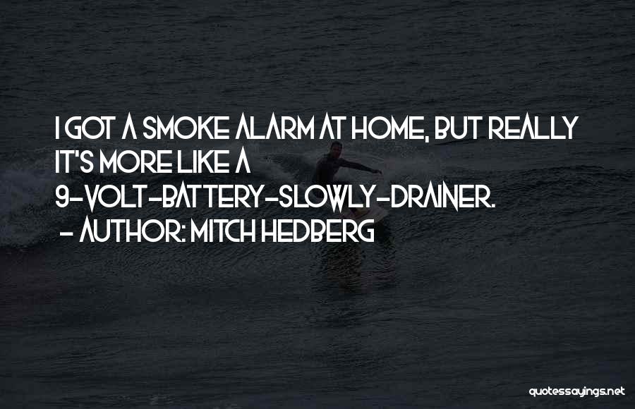 Smoke Alarm Quotes By Mitch Hedberg