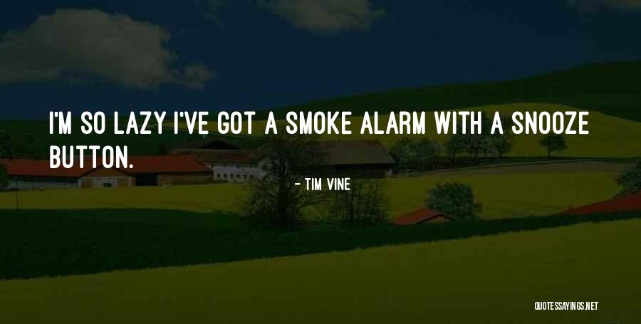 Smoke Alarm Quotes By Tim Vine