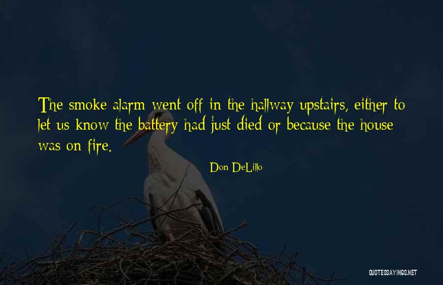 Smoke Alarms Quotes By Don DeLillo Smoke Alarms Quotes By Don DeLillo