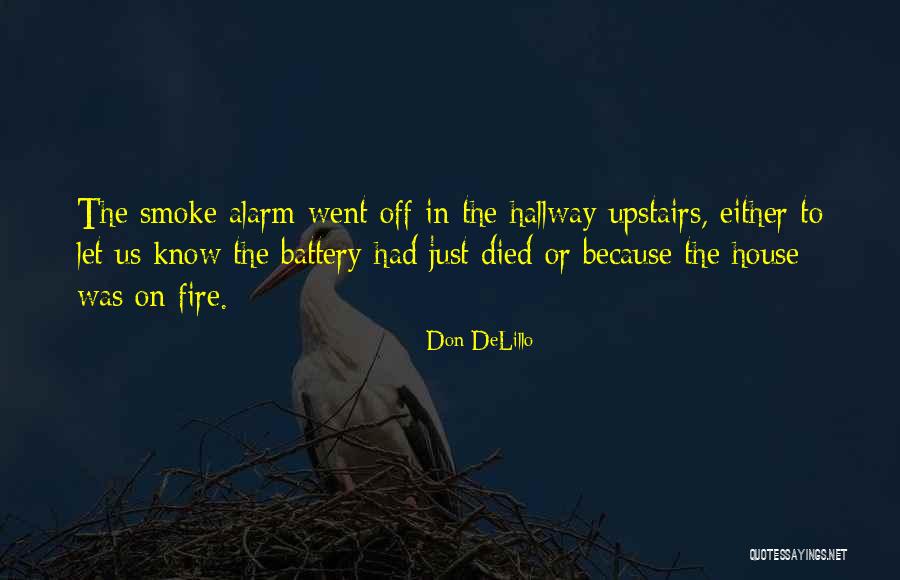 Smoke Alarms Quotes By Don DeLillo