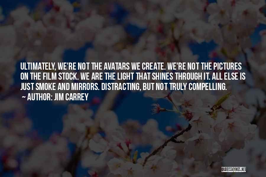 Smoke And Mirrors Quotes By Jim Carrey