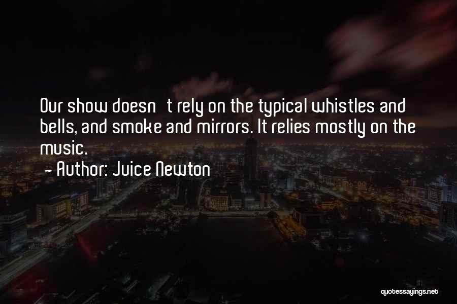 Smoke And Mirrors Quotes By Juice Newton