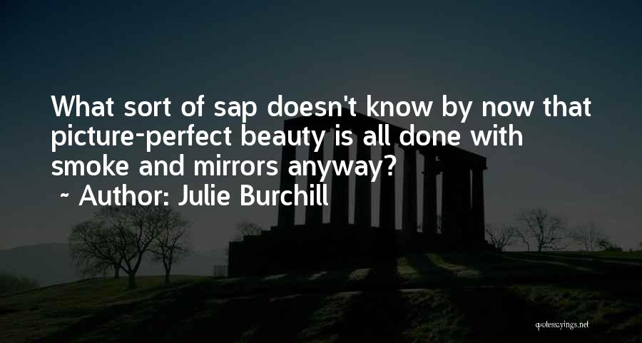 Smoke And Mirrors Quotes By Julie Burchill